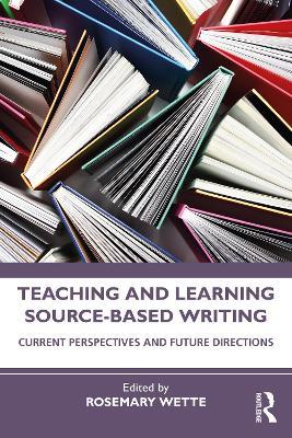 Teaching and Learning Source-Based Writing: Current Perspectives and Future Directions - cover