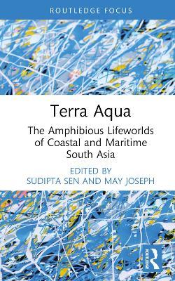 Terra Aqua: The Amphibious Lifeworlds of Coastal and Maritime South Asia - cover