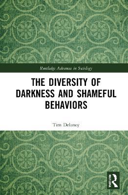 The Diversity of Darkness and Shameful Behaviors - Tim Delaney - cover
