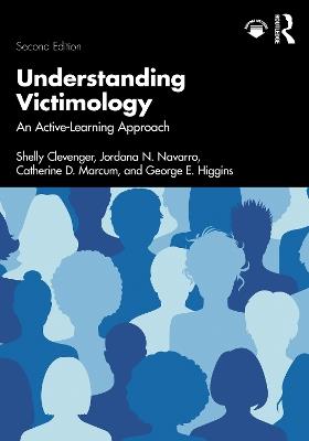 Understanding Victimology: An Active-Learning Approach - Shelly Clevenger,Jordana N. Navarro,Catherine D. Marcum - cover