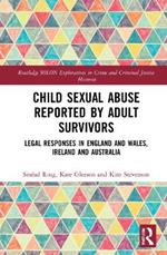 Child Sexual Abuse Reported by Adult Survivors: Legal Responses in England and Wales, Ireland and Australia