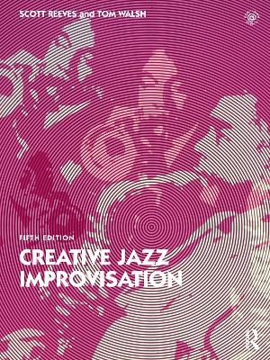 Creative Jazz Improvisation - Scott Reeves,Tom Walsh - cover