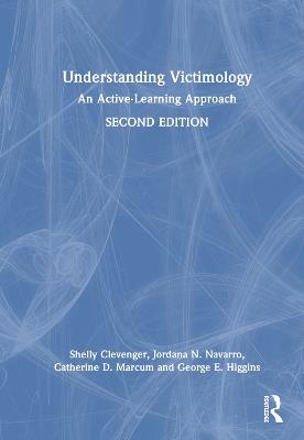 Understanding Victimology: An Active-Learning Approach - Shelly Clevenger,Jordana N. Navarro,Catherine D. Marcum - cover