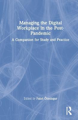Managing the Digital Workplace in the Post-Pandemic: A Companion for Study and Practice - cover
