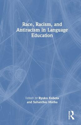 Race, Racism, and Antiracism in Language Education - cover