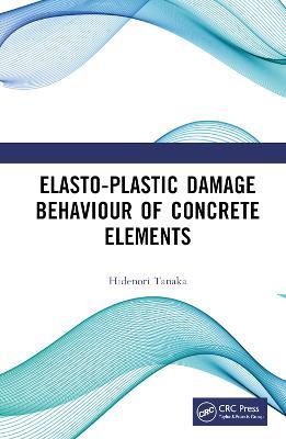 Elasto-Plastic Damage Behaviour of Concrete Elements - Hidenori Tanaka - cover