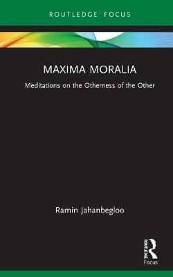 Maxima Moralia: Meditations on the Otherness of the Other - Ramin Jahanbegloo - cover