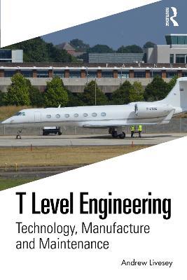 T Level Engineering: Technology, Manufacture and Maintenance - Andrew Livesey - cover