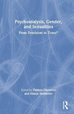 Psychoanalysis, Gender, and Sexualities: From Feminism to Trans* - cover