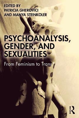 Psychoanalysis, Gender, and Sexualities: From Feminism to Trans* - cover