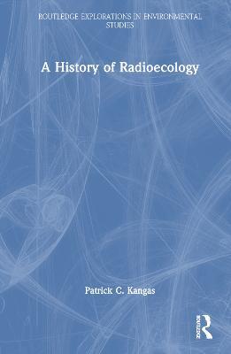 A History of Radioecology - Patrick C. Kangas - cover