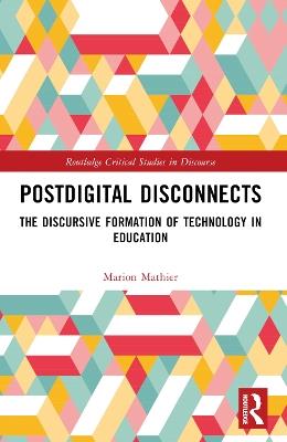 Postdigital Disconnects: The Discursive Formation of Technology in Education - Marion Mathier - cover