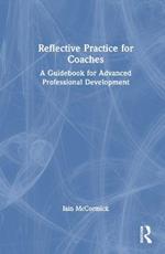 Reflective Practice for Coaches: A Guidebook for Advanced Professional Development