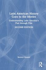 Latin American History Goes to the Movies: Understanding Latin America's Past through Film