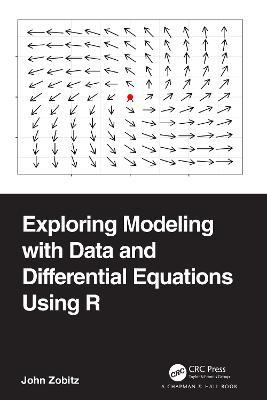 Exploring Modeling with Data and Differential Equations Using R - John Zobitz - cover