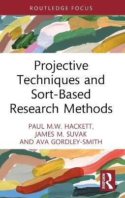 Projective Techniques and Sort-Based Research Methods - Paul M.W. Hackett,James M. Suvak,Ava Gordley-Smith - cover