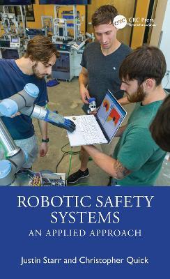 Robotic Safety Systems: An Applied Approach - Justin Starr,Christopher Quick - cover
