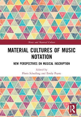 Material Cultures of Music Notation: New Perspectives on Musical Inscription - cover