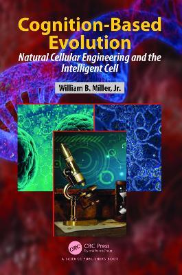 Cognition-Based Evolution: Natural Cellular Engineering and the Intelligent Cell - William B. Miller - cover