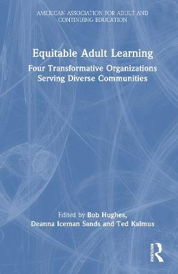 Equitable Adult Learning: Four Transformative Organizations Serving Diverse Communities - cover