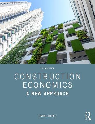 Construction Economics: A New Approach - Danny Myers - cover