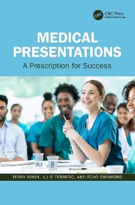 Medical Presentations: A Prescription for Success - Terry Irwin,Julie Terberg,Echo Swinford - cover