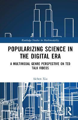 Popularizing Science in the Digital Era: A Multimodal Genre Perspective on TED Talk Videos - Sichen Xia - cover