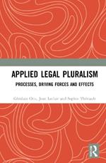Applied Legal Pluralism: Processes, Driving Forces and Effects