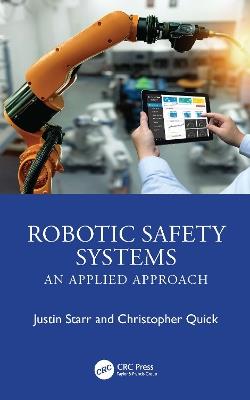 Robotic Safety Systems: An Applied Approach - Justin Starr,Christopher Quick - cover