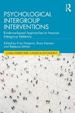 Psychological Intergroup Interventions: Evidence-based Approaches to Improve Intergroup Relations