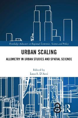 Urban Scaling: Allometry in Urban Studies and Spatial Science - cover