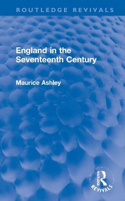 England in the Seventeenth Century - Maurice Ashley - cover