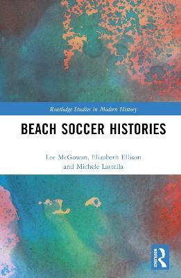 Beach Soccer Histories - Lee McGowan,Elizabeth Ellison,Michele Lastella - cover