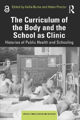 The Curriculum of the Body and the School as Clinic: Histories of Public Health and Schooling - cover