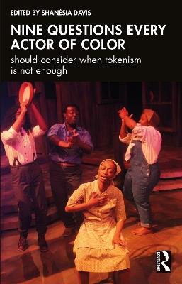 Nine questions every actor of color should consider when tokenism is not enough - cover