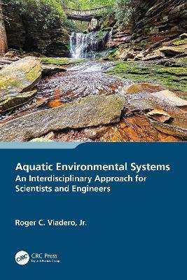 Aquatic Environmental Systems – an Interdisciplinary Approach for Scientists and Engineers - Roger C. Viadero, Jr. - cover