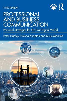 Professional and Business Communication: Personal Strategies for the Post-Digital World - Peter Hartley,Susie Marriott,Helena Knapton - cover