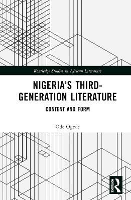 Nigeria's Third-Generation Literature: Content and Form - Ode Ogede - cover