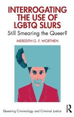 Interrogating the Use of LGBTQ Slurs: Still Smearing the Queer?