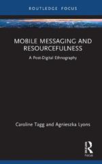 Mobile Messaging and Resourcefulness: A Post-digital Ethnography