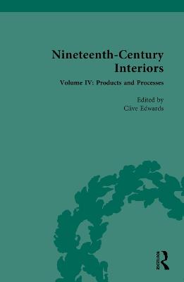 Nineteenth-Century Interiors: Volume IV: Products and Processes - cover