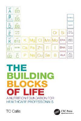 The Building Blocks of Life: A Nutrition Foundation for Healthcare Professionals - TC Callis - cover