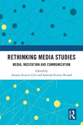 Rethinking Media Studies: Media, Meditation and Communication - cover