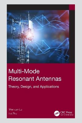 Multi-Mode Resonant Antennas: Theory, Design, and Applications - Wen-Jun Lu,Lei Zhu - cover