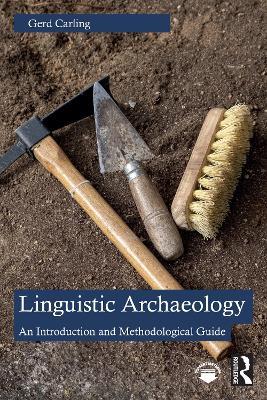 Linguistic Archaeology: An Introduction and Methodological Guide - Gerd Carling - cover