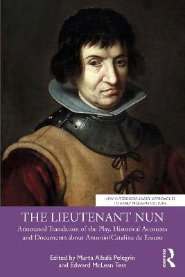 The Lieutenant Nun: Annotated Translation of the Play, Historical Accounts and Documents about Antonio/Catalina de Erauso - cover