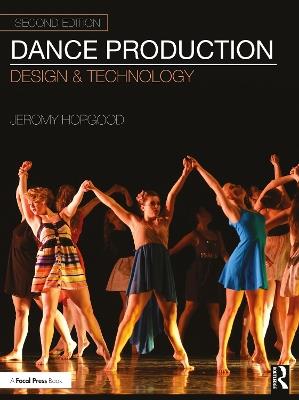 Dance Production: Design and Technology - Jeromy Hopgood - cover