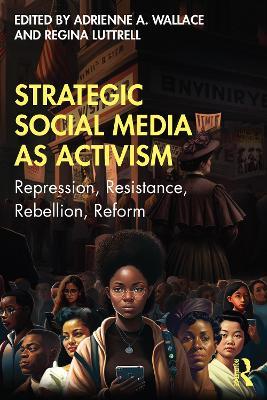 Strategic Social Media as Activism: Repression, Resistance, Rebellion, Reform - cover
