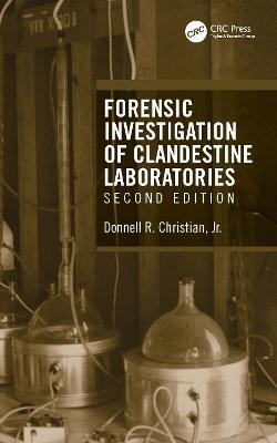 Forensic Investigation of Clandestine Laboratories - Donnell R. Christian, Jr. - cover