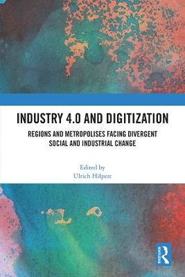 Industry 4.0 and Digitization: Regions and Metropolises Facing Divergent Social and Industrial Change - cover